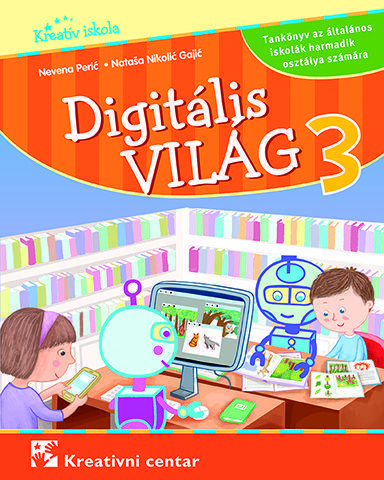 Digitális világ 3: tankönyv az általános iskolák harmadik osztálya számára